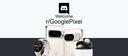Discovery splash banner for r/GooglePixel Discord server
